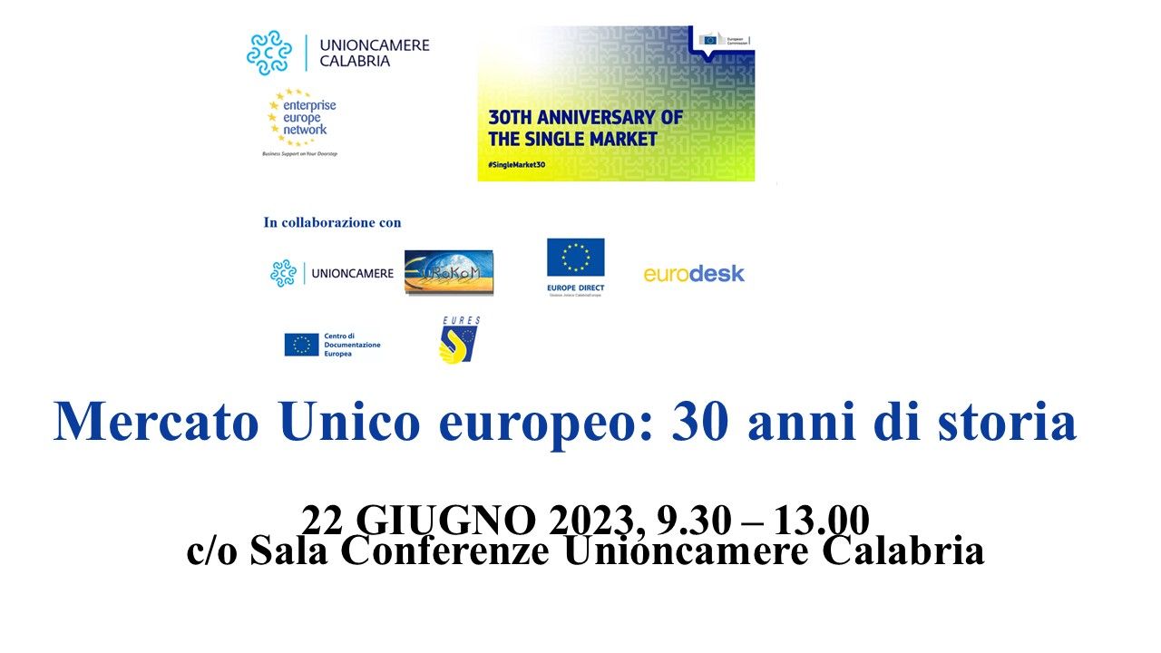 Evento “Mercato Unico europeo: 30 anni di storia” - 22 GIUGNO 2023, ore 10.00 - Sala Conferenze Unioncamere Calabria, Lamezia Terme.