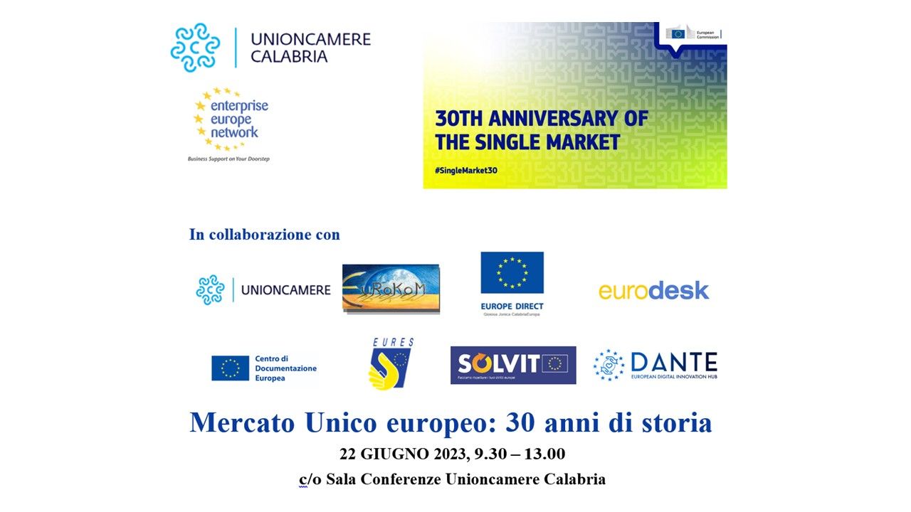 Evento “Mercato Unico europeo: 30 anni di storia” - 22 GIUGNO 2023, ore 10.00 - Sala Conferenze Unioncamere Calabria, Lamezia Terme.