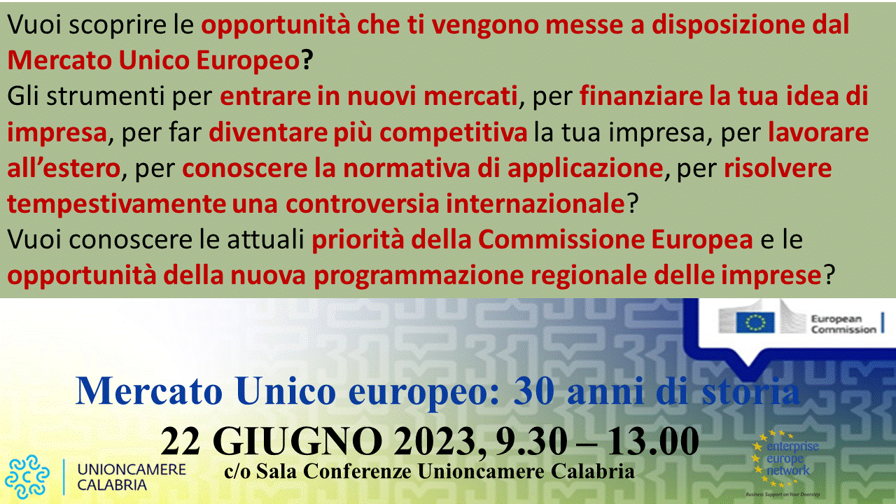Evento “Mercato Unico europeo: 30 anni di storia” - 22 GIUGNO 2023, ore 10.00 - Sala Conferenze Unioncamere Calabria, Lamezia Terme.